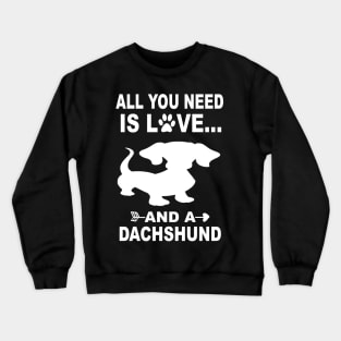 All You Need Is Love And A Dachshund Crewneck Sweatshirt